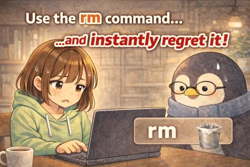 rm コマンドの使い方を4コマ漫画でやさしく解説 | UNIX Cafe　rmしてから気づく、ゴミ箱のない世界
